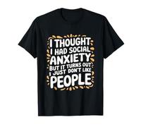 Anxiety, I Thought I Had Social Anxiety I Don’t Like People T-Shirt