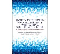 Anxiety in Children and Adolescents with Autism Spectrum Disorder: Evidence-Based Assessment and Treatment