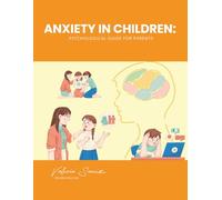 Anxiety in children: Psychological guide for parents