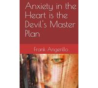 Anxiety in the Heart is the Devil's Master Plan