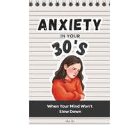 Anxiety in Your 30s: When Your Mind Won’t Slow Down
