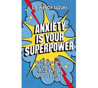 Anxiety is Your Superpower GOOD ANXIETY Using anxiety to think better feel be...