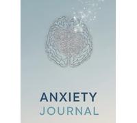 Anxiety Journal: 8.5 x 11 Guided Workbook with Prompts for Relief, Mindfulness, and Managing Worry - 120 Pages