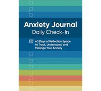 Anxiety Journal: Daily Check-In: 60 Days of Reflection Space to Track, Understand, and Manage Your Anxiety