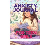 Anxiety Journal For Teen Girls: A Mindfulness Workbook for Middle Schoolers to Build a Growth Mindset and Emotional Resilience
