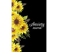 Anxiety Journal: Journal For Anxiety With Prompts To Help You Record, Identify, and Calm Anxiety, Stress, And Worry; Track Your Triggers, Symptoms, ... Tracker & Logbook for Daily Stress Management