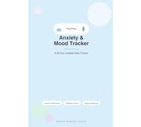 Anxiety & Mood Tracker: A 56-Day Undated Daily Tracker with Mood & Anxiety Levels, Coping Strategy Log & 2-Week Milestone Reviews for Calmer, Steadier Days
