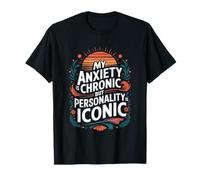 Anxiety, My Anxiety Is Chronic But Personality Is Iconic T-Shirt