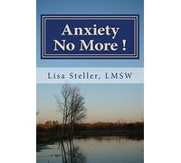 Anxiety No More !: Learn to control your anxiety and eliminate it from your daily life