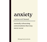 Anxiety Notebook: Mentally Rehearsing Conversations That May Never Occur: 120 Page Lined Journal for Overthinkers, Introverts and Anyone Who Has Ever Imagined Every Possible Outcome