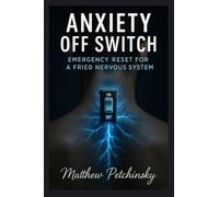 Anxiety Off Switch: Emergency Reset for a Fried Nervous System (Apophis Health)