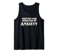 Anxiety Overthinker Written and Directed by Anxiety Sarcasm Tank Top