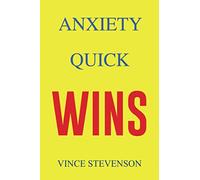 ANXIETY QUICK WINS