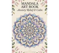 Anxiety Relief Abstract Patterns: 32 Mandala Coloring Pages for Calm & Stress Relief (Mindful Mandalas: A 3-Book Series for Serenity, Stress Relief, and Creative Wellness)