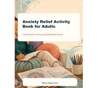 Anxiety Relief Activity Book for Adults: Calming Puzzles, Coloring Pages, Journaling Prompts, Doodles, Lists, and Mindful Activities