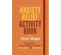 Anxiety Relief Activity Book for Teen Boys: Calming Puzzles, Games and Journaling to Reduce Stress, Worry and Overthinking | Thoughtful Gift for Teenage Boys