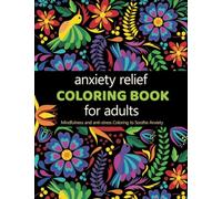 Anxiety Relief Adult Coloring Book: Over 100 Pages of Mindfulness and anti-stress Coloring To Soothe Anxiety featuring Beautiful and Magical Scenes (Gifts For Women)