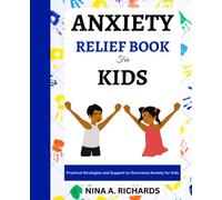 Anxiety Relief Book for Kids: Practical Strategies and Support to Overcome Anxiety for Kids