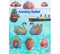 Anxiety Relief Coloring Book: A Mandala Coloring Journey with Fully Decorated Ships, Animals, Clouds & More - Designed for Deep Calm & Visual Relaxation