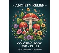 Anxiety Relief Coloring Book for Adults: Bold & Easy Designs for Stress Relief | 60+ Calming Coloring Pages | Single-Sided for No Bleed | Relaxing ... Depression & Adult Relaxation (120 Pages)