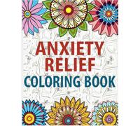 Anxiety Relief Coloring Book for Adults: Bold & Easy Designs to Calm Overthinking and Reduce Stress