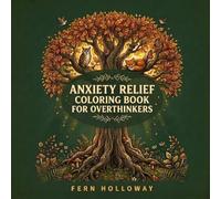 Anxiety Relief Coloring Book for Overthinkers: Calming Designs to Quiet Your Mind and Stop Overthinking (Quiet the Mind Series)