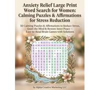 Anxiety Relief Large Print Word Search for Women: Calming Puzzles & Affirmations for Stress Reduction.: 50 Calming Puzzles & Affirmations to Reduce ... - Easy-to-Read Brain Games with Solutions