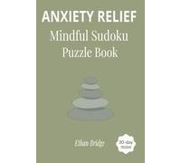 Anxiety Relief Mindful Sudoku Puzzle Book: A 30-Day Ritual to Slow Your Thoughts, Reclaim Your Mornings, and Find Calm Away from Digital Noise