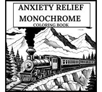 Anxiety Relief Monochrome Coloring: Serene Line Art of Nature, People, and Places - Mindful Pages to Soothe Your Mind and Lift Your Mood(One Color Art for Adults & Teens)