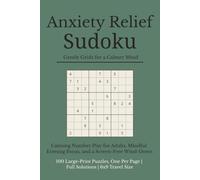 Anxiety Relief Sudoku: Gentle Grids for a Calmer Mind: Calming Number Play for Adults, Mindful Evening Focus, and a Screen-Free Wind-Down | 100 ... and free time (Stress and Anxiety Relief)
