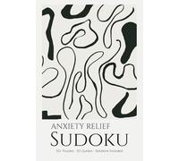 Anxiety Relief Sudoku Puzzle Book for Adults: Calming Sudoku Puzzles with Soothing Quotes | Ease Anxiety & Promote Relaxation | 6x9 inches, 110 Pages | 50+ Puzzles | Solutions Included