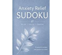 Anxiety Relief Sudoku Puzzle Book: Sudoku Puzzles for Anxiety Relief | Help Calm the Mind, Relax, and Unwind | 6x9 Inches, 110 Pages of Puzzles | 50+ Puzzles | Solutions and instructions included
