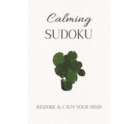 Anxiety Relief Sudoku Puzzle Book: Sudoku Puzzles for Anxiety Relief | Help Quiet Your Thoughts and Gently Settle Your Mind | 6x9 Inches | 50+ Puzzles | Solutions Included