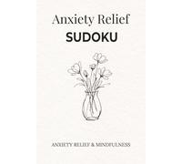 Anxiety Relief Sudoku: Relaxing Logic Puzzles with Solutions & Mindfulness Brain Games for Stress Relief