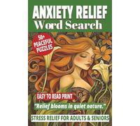 ANXIETY RELIEF WORD SEARCH: 50+ Easy-to-Read Puzzles in a Word Find Book About Anxiety Relief Daily Practice, meditation, De-Stress Mindful Relief for ... WORD SEARCH SERIES: HEALTH & WELLNESS)
