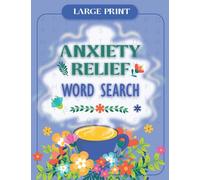 Anxiety Relief Word Search for Adults Large Print (100 Themed Puzzles): Inspirational Wordfind Puzzle Book for Senior, Teens to Relax and Have Fun