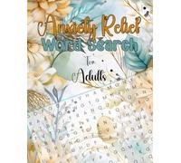 Anxiety Relief Word Search For Adults: Mindfulness and relaxed Large Print Inspirational Puzzles Book to Keep Your Mind Peaceful and Positive