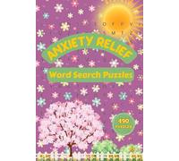 Anxiety Relief Word Search Puzzles.: A Relaxing and Mindful Word Search Book with 490 Calming Words to Reduce Stress, Boost Focus, and Promote Inner Peace.