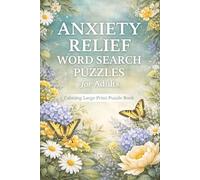 Anxiety Relief Word Search Puzzles for Adults Large Print Relaxing Puzzle Book for Stress Relief, Mindfulness & Focus (60 Puzzles, 900 Words): Relax ... Through Easy, Enjoyable Word Search Puzzles