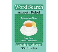 Anxiety Relief Word Search: Suitable for All Ages | Stay Calm and Breathe | Relaxation Time| 55 puzzles | 495 words | 110 pages | 6 x 9" Paperback