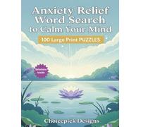 Anxiety Relief Word Search to Calm Your Mind: 100 Large Print Puzzles For Adults Seniors Teens 99 calmness quotes inside 2000 words to find Easy Difficulty