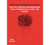 Anxiety Relief Workbook for Adults