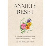Anxiety Reset: A 4-Week Guided Workbook to Break the Anxiety Cycle