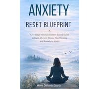 Anxiety Reset Blueprint: A 14-Day Nervous-System Based Guide to Calm Chronic Stress, Overthinking, and Anxiety in Adults (Healing Reset Series)