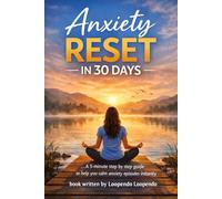 Anxiety Reset in 30 Days: A practical, step-by-step guide designed to help you stop overthinking, regulate emotional triggers, and calm anxiety ... techniques. (Growth Accelerator)
