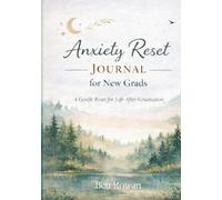Anxiety Reset Journal for New Grads: A Gentle Reset for Life After Graduation