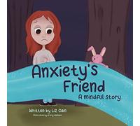 Anxiety’s Friend: A mindful story