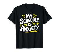 Anxiety Separation Mental Health, My Schedule Is Anxiety T-Shirt
