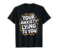 Anxiety Separation Mental Health, Your Anxiety Lying To You T-Shirt