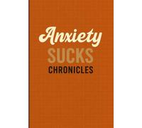 Anxiety Sucks Chronicles: A 6x9 lined journal with 150 cream interior pages - for anxious overthinkers and gentle souls who need a soft place to land